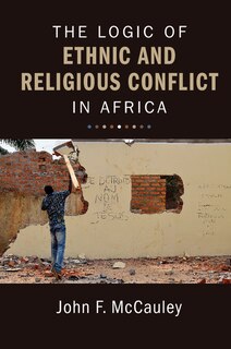 Front cover_The Logic Of Ethnic And Religious Conflict In Africa