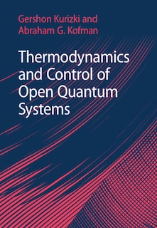 Front cover_Thermodynamics And Control Of Open Quantum Systems