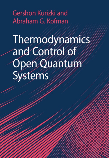 Front cover_Thermodynamics And Control Of Open Quantum Systems