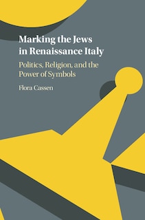 Front cover_Marking The Jews In Renaissance Italy
