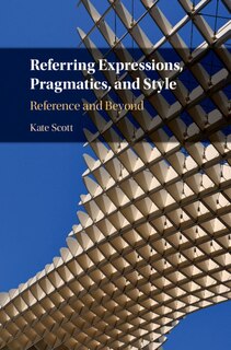 Front cover_Referring Expressions, Pragmatics, And Style