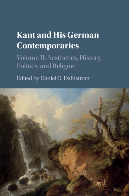 Front cover_Kant And His German Contemporaries: Volume 2, Aesthetics, History, Politics, And Religion