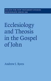 Front cover_Ecclesiology And Theosis In The Gospel Of John