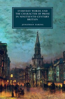 Front cover_Everyday Words And The Character Of Prose In Nineteenth-century Britain
