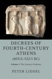 Couverture_Decrees Of Fourth-century Athens (403/2-322/1 Bc): Volume 1, The Literary Evidence