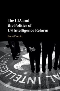 Front cover_The Cia And The Politics Of Us Intelligence Reform