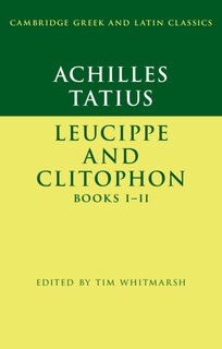 Front cover_Achilles Tatius: Leucippe and Clitophon Books I–II