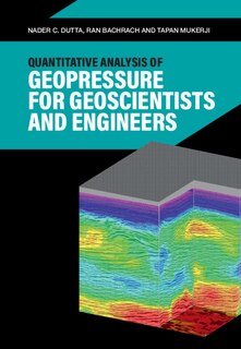 Quantitative Analysis Of Geopressure For Geoscientists And Engineers