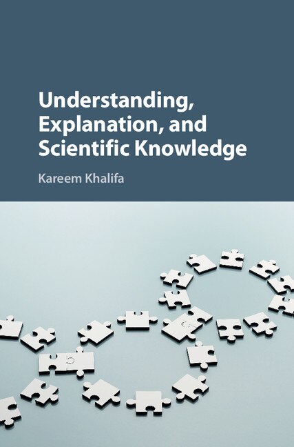 Front cover_Understanding, Explanation, And Scientific Knowledge