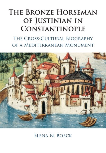 Front cover_The Bronze Horseman Of Justinian In Constantinople