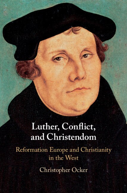 Front cover_Luther, Conflict, And Christendom