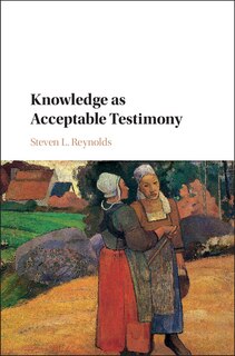 Front cover_Knowledge As Acceptable Testimony