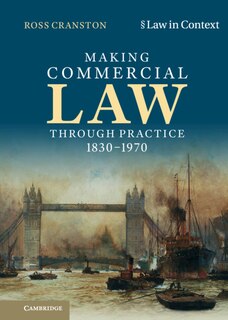 Front cover_Making Commercial Law Through Practice 1830–1970