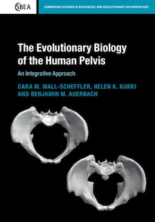 Front cover_The Evolutionary Biology Of The Human Pelvis