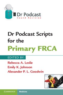 Front cover_Dr Podcast Scripts for the Primary FRCA