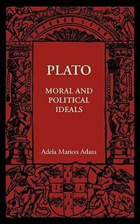 Plato: Moral and Political Ideals