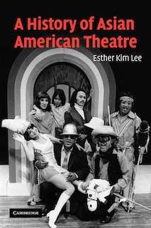 Front cover_A History of Asian American Theatre