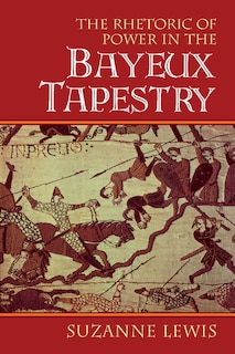 Couverture_The Rhetoric of Power in the Bayeux Tapestry