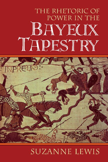 Couverture_The Rhetoric of Power in the Bayeux Tapestry