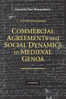 Couverture_Commercial Agreements and Social Dynamics in Medieval Genoa
