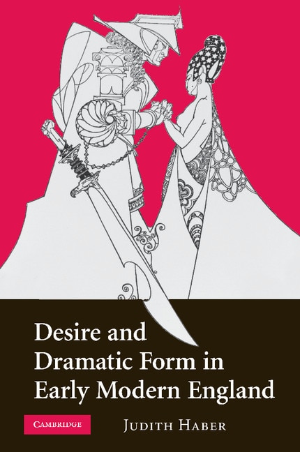 Couverture_Desire and Dramatic Form in Early Modern England