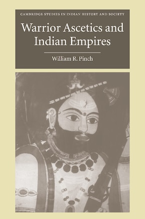 Warrior Ascetics and Indian Empires