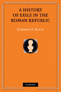 A History of Exile in the Roman Republic