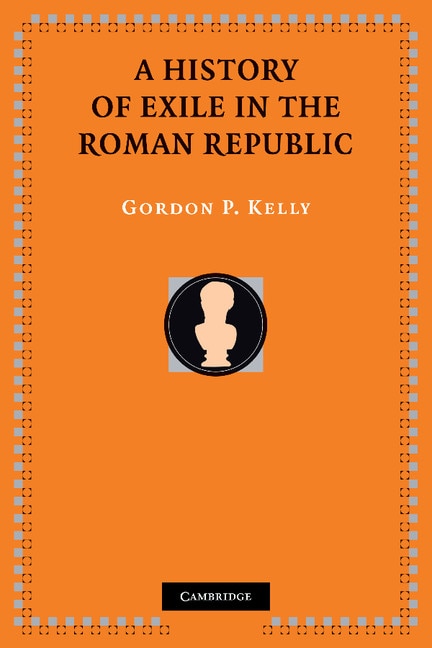 Couverture_A History of Exile in the Roman Republic