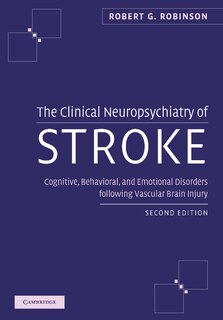 The Clinical Neuropsychiatry of Stroke: Cognitive, Behavioral and Emotional Disorders following Vascular Brain Injury