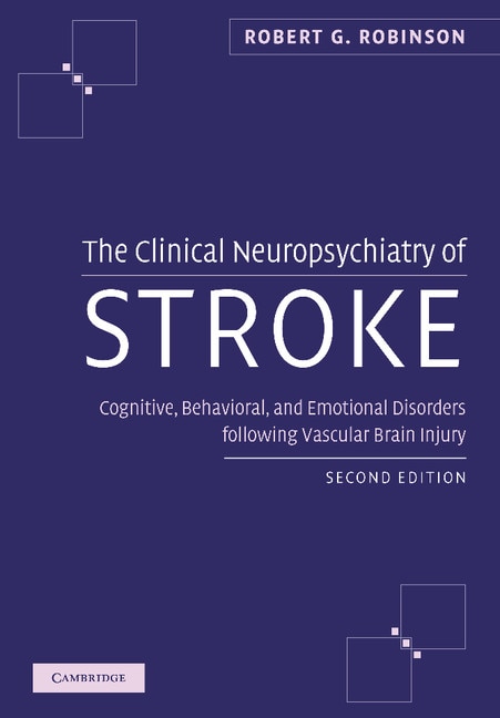 The Clinical Neuropsychiatry of Stroke: Cognitive, Behavioral and Emotional Disorders following Vascular Brain Injury