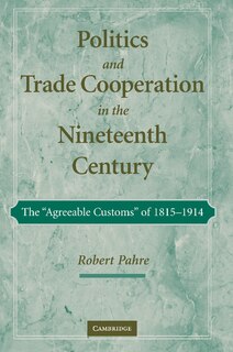 Front cover_Politics and Trade Cooperation in the Nineteenth Century