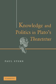 Front cover_Knowledge And Politics In Plato's Theaetetus