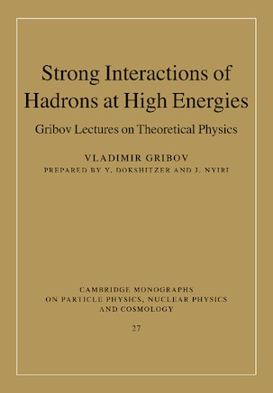 Strong Interactions of Hadrons at High Energies: Gribov Lectures on Theoretical Physics