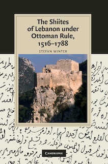 Couverture_The Shiites of Lebanon under Ottoman Rule, 1516–1788