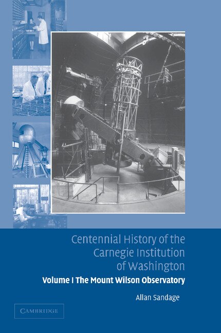 Front cover_Centennial History of the Carnegie Institution of Washington: Volume 1, The Mount Wilson Observatory: Breaking the Code of Cosmic Evolution