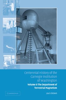 Front cover_Centennial History of the Carnegie Institution of Washington: Volume 2, The Department of Terrestrial Magnetism