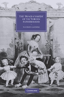 Front cover_The Tragi-Comedy of Victorian Fatherhood