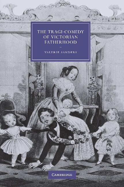 Front cover_The Tragi-Comedy of Victorian Fatherhood
