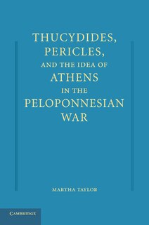 Front cover_Thucydides, Pericles, And The Idea Of Athens In The Peloponnesian War