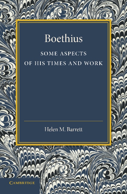 Boethius: Some Aspects Of His Times And Work