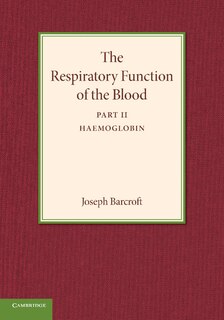 Couverture_The Respiratory Function Of The Blood, Part 2, Haemoglobin