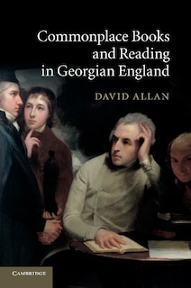 Front cover_Commonplace Books And Reading In Georgian England