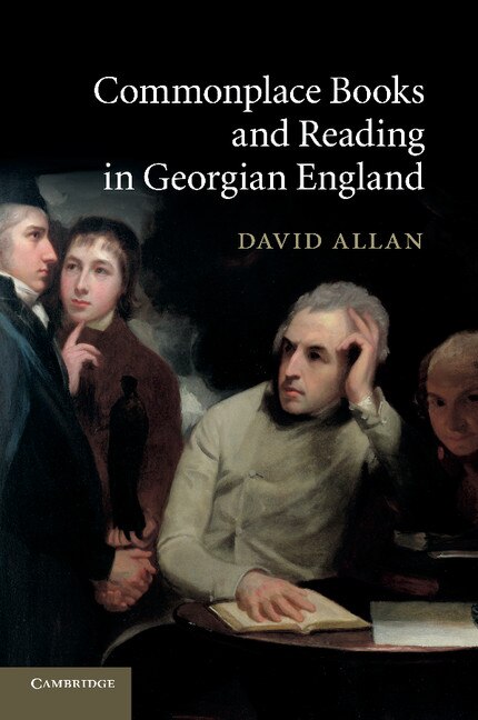 Front cover_Commonplace Books And Reading In Georgian England