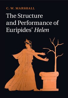 Front cover_The Structure And Performance Of Euripides' Helen
