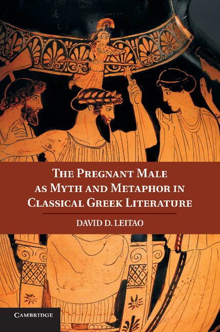 Couverture_The Pregnant Male As Myth And Metaphor In Classical Greek Literature