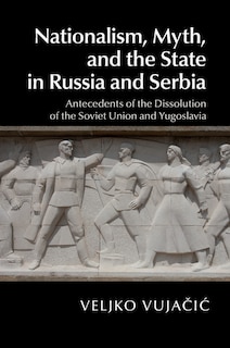 Couverture_Nationalism, Myth, And The State In Russia And Serbia
