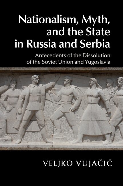 Couverture_Nationalism, Myth, And The State In Russia And Serbia