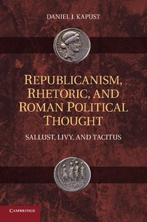Couverture_Republicanism, Rhetoric, And Roman Political Thought
