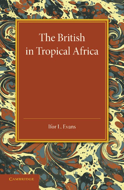 Front cover_The British In Tropical Africa