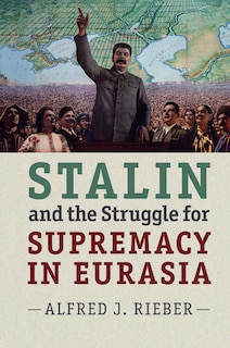 Front cover_Stalin And The Struggle For Supremacy In Eurasia